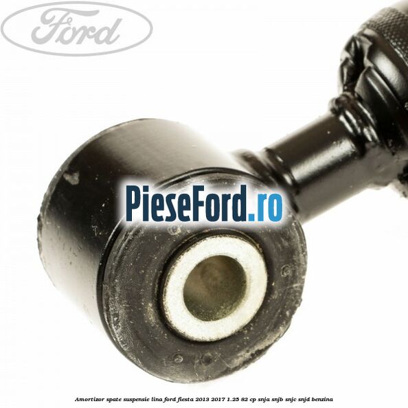 Amortizor spate suspensie lina Ford Fiesta 2013-2017 1.25 82 cp SNJA, SNJB, SNJC, SNJD benzina