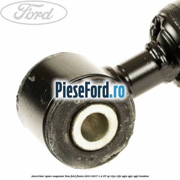 Amortizor spate suspensie lina Ford Fiesta 2013-2017 1.4 97 cp RTJA, RTJB, SPJA, SPJC, SPJE benzina