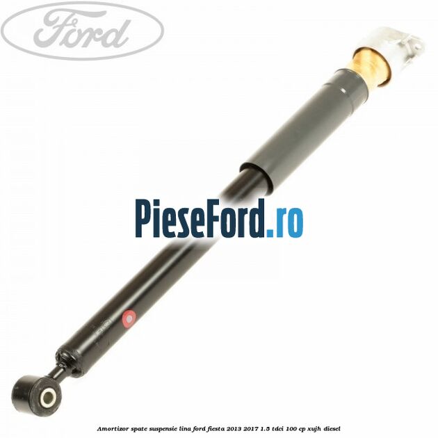 Amortizor spate suspensie lina Ford Fiesta 2013-2017 1.5 TDCi 100 cp XUJH diesel