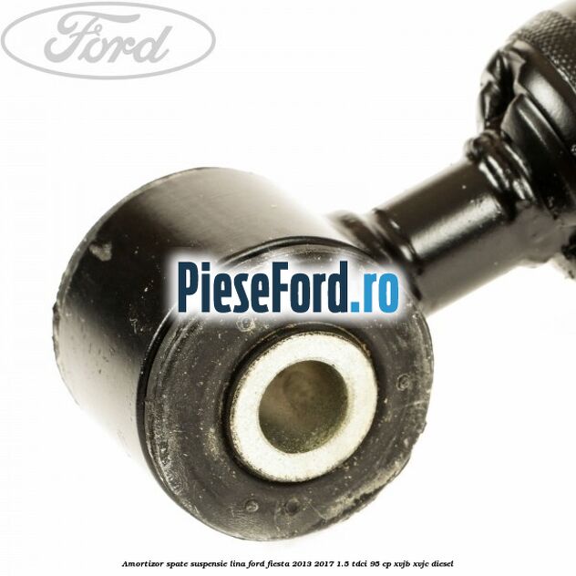 Amortizor spate suspensie lina Ford Fiesta 2013-2017 1.5 TDCi 95 cp XVJB, XVJC diesel