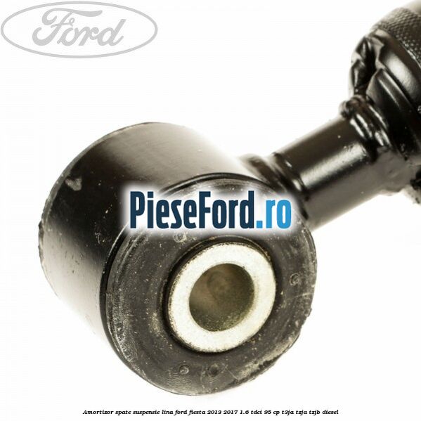 Amortizor spate suspensie lina Ford Fiesta 2013-2017 1.6 TDCi 95 cp T3JA, TZJA, TZJB diesel