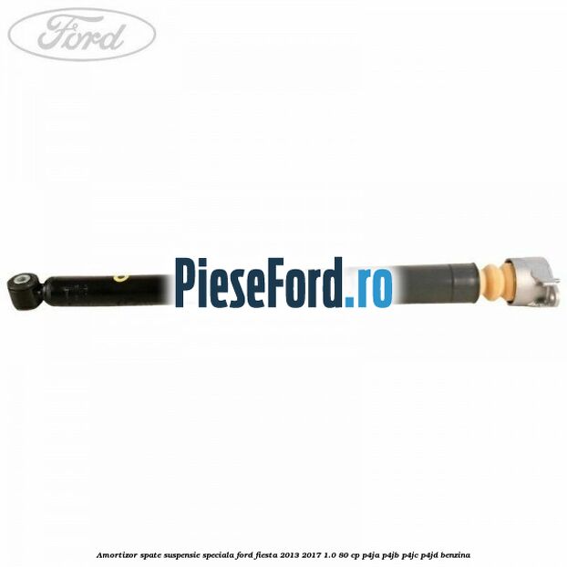 Amortizor spate suspensie speciala Ford Fiesta 2013-2017 1.0 80 cp P4JA, P4JB, P4JC, P4JD benzina