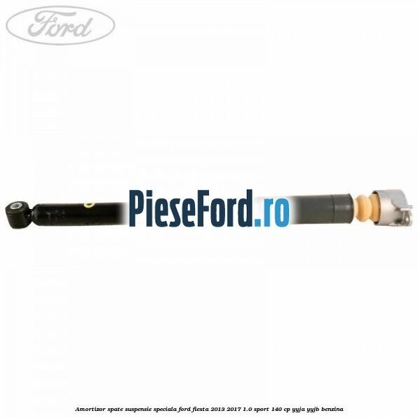 Amortizor spate suspensie speciala Ford Fiesta 2013-2017 1.0 Sport 140 cp YYJA, YYJB benzina