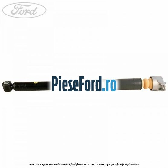 Amortizor spate suspensie speciala Ford Fiesta 2013-2017 1.25 60 cp STJA, STJB, STJC, STJD benzina