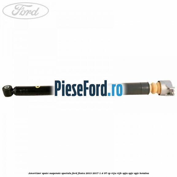 Amortizor spate suspensie speciala Ford Fiesta 2013-2017 1.4 97 cp RTJA, RTJB, SPJA, SPJC, SPJE benzina