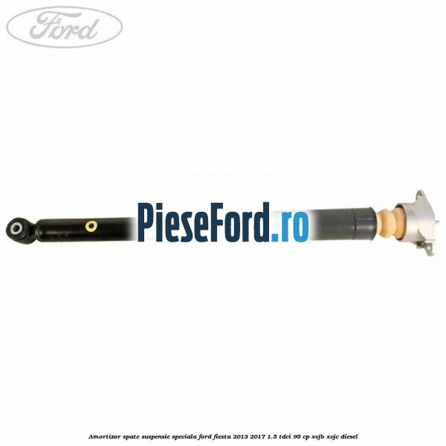 Amortizor spate suspensie speciala Ford Fiesta 2013-2017 1.5 TDCi 95 cp XVJB, XVJC diesel