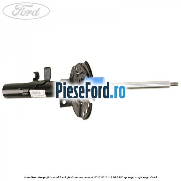 Amortizor stanga fata model SWB Ford Tourneo Connect 2013-2018 1.5 TDCi 120 cp XWGA, XWGB, XWGC diesel