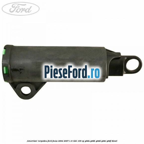 Amortizor torpedou Ford Focus 2004-2007 1.6 TDCi 109 cp G8DA, G8DB, G8DD, G8DE, G8DF diesel
