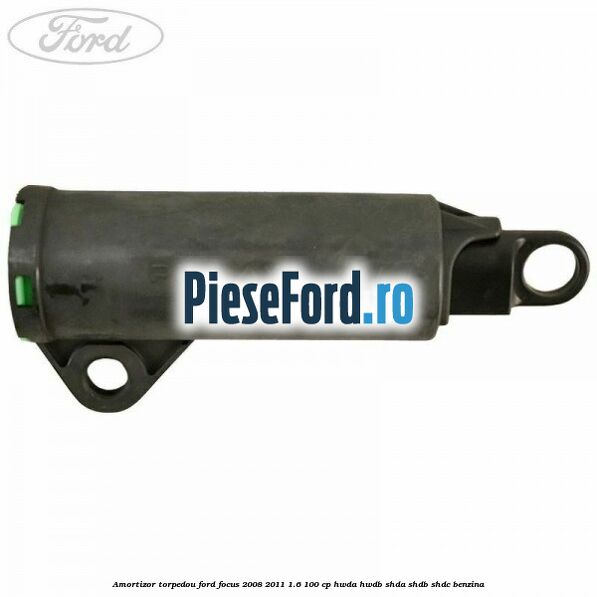 Amortizor torpedou Ford Focus 2008-2011 1.6 100 cp Amortizor torpedou Ford Focus 2008-2011 1.6 100 cp HWDA, HWDB, SHDA, SHDB, SHDC benzina