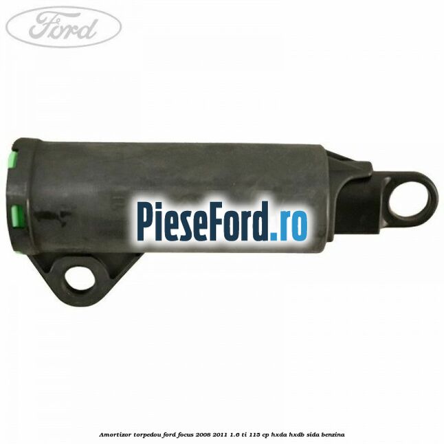 Amortizor torpedou Ford Focus 2008-2011 1.6 Ti 115 cp Amortizor torpedou Ford Focus 2008-2011 1.6 Ti 115 cp HXDA, HXDB, SIDA benzina