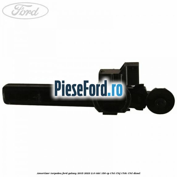 Amortizor torpedou Ford Galaxy 2015-2023 2.0 TDCi 150 cp T7CI, T7CJ, T7CK, T7CL diesel