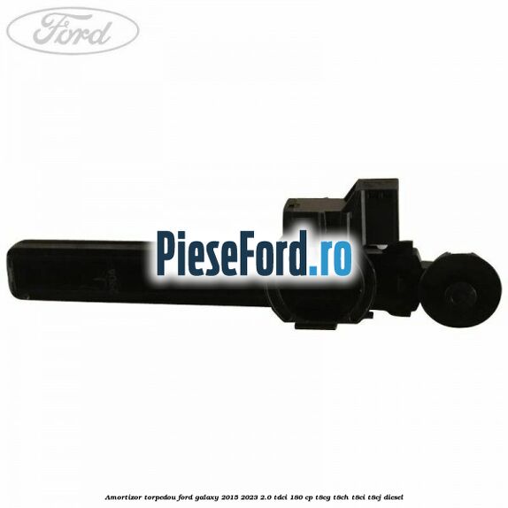 Amortizor torpedou Ford Galaxy 2015-2023 2.0 TDCi 180 cp Amortizor torpedou Ford Galaxy 2015-2023 2.0 TDCi 180 cp T8CG, T8CH, T8CI, T8CJ diesel