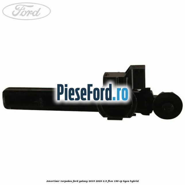 Amortizor torpedou Ford Galaxy 2015-2023 2.5 FHEV 190 cp BGCA hybrid