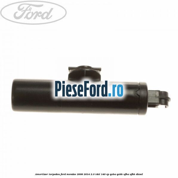 Amortizor torpedou Ford Mondeo 2008-2014 2.0 TDCi 140 cp QXBA, QXBB, UFBA, UFBB diesel