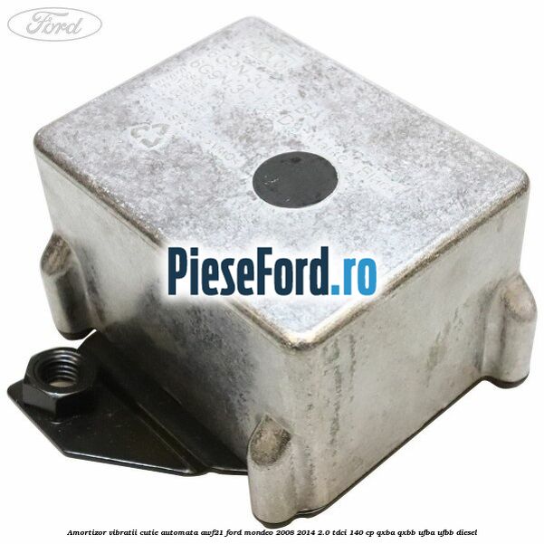 Amortizor vibratii cutie automata AWF21 Ford Mondeo 2008-2014 2.0 TDCi 140 cp QXBA, QXBB, UFBA, UFBB diesel