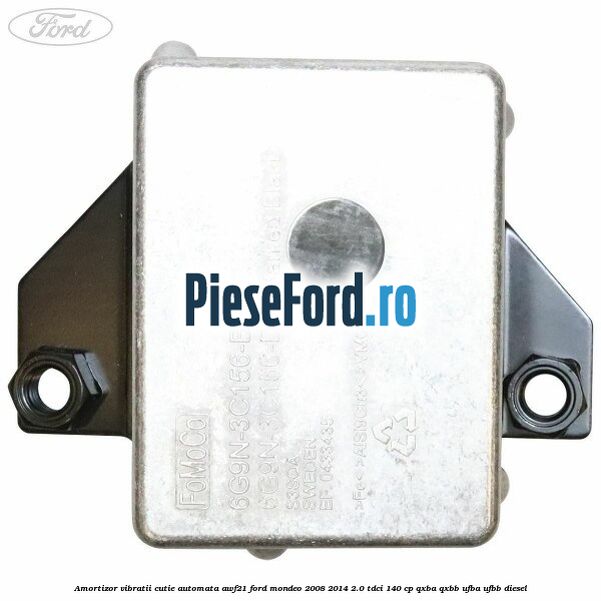 Amortizor vibratii cutie automata AWF21 Ford Mondeo 2008-2014 2.0 TDCi 140 cp QXBA, QXBB, UFBA, UFBB diesel