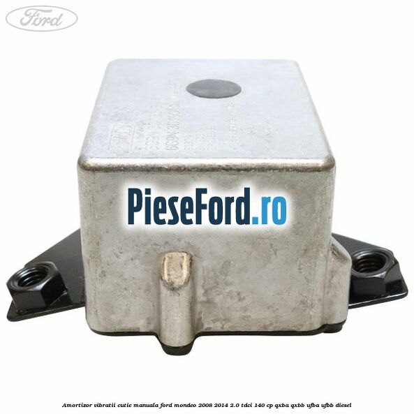 Amortizor vibratii cutie manuala Ford Mondeo 2008-2014 2.0 TDCi 140 cp QXBA, QXBB, UFBA, UFBB diesel