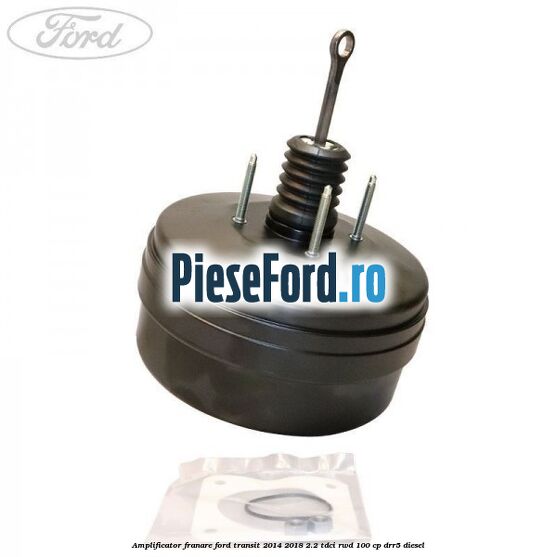Amplificator franare Ford Transit 2014-2018 2.2 TDCi RWD 100 cp DRR5 diesel