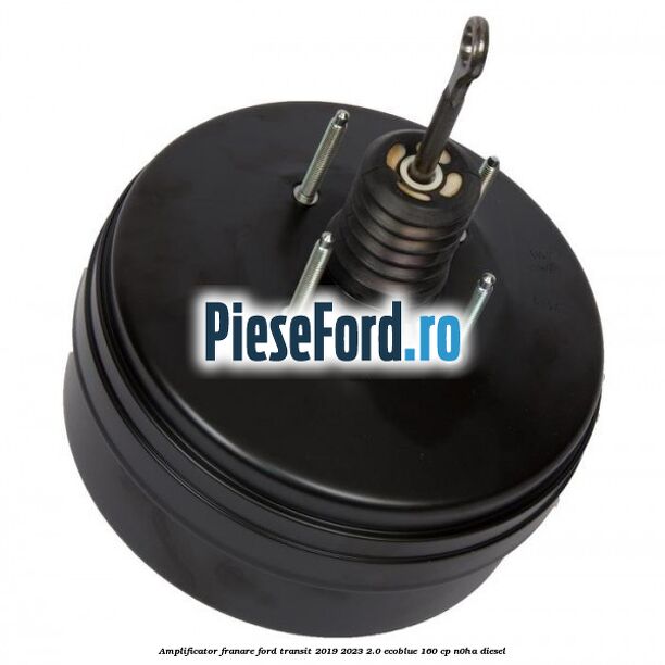Amplificator franare Ford Transit 2019-2023 2.0 EcoBlue 160 cp N0HA diesel