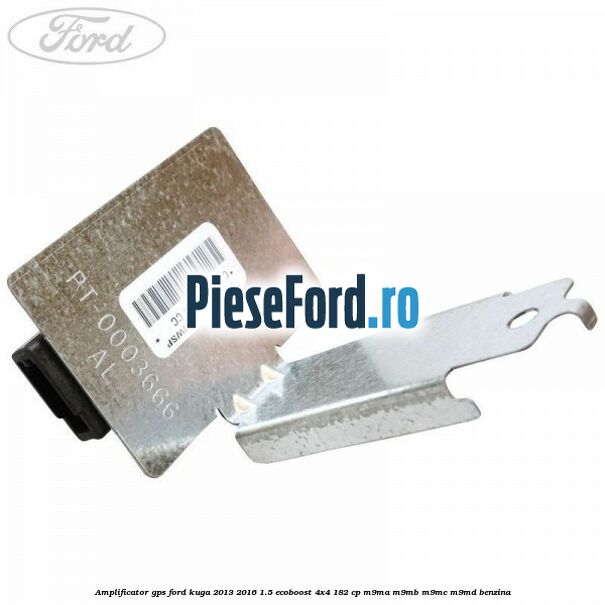 Amplificator GPS Ford Kuga 2013-2016 1.5 EcoBoost 4x4 182 cp M9MA, M9MB, M9MC, M9MD benzina