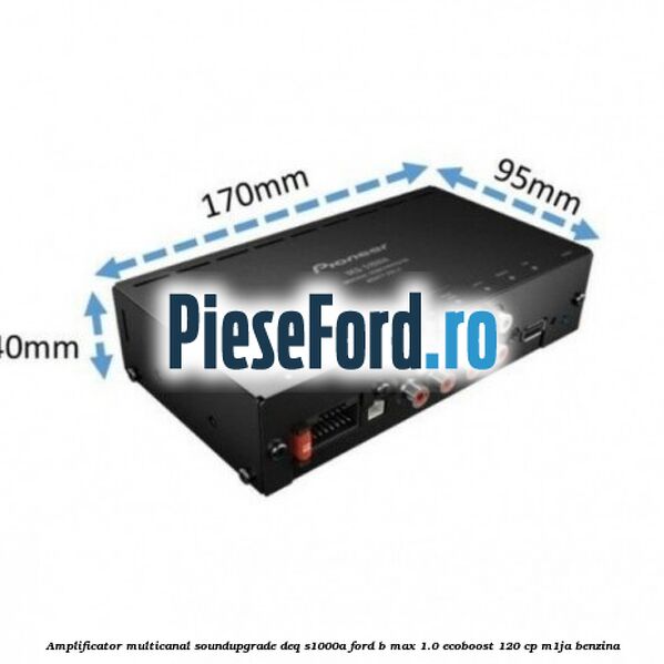 Amplificator multicanal Soundupgrade DEQ-S1000A Ford B-Max 1.0 EcoBoost 120 cp M1JA benzina