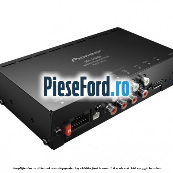 Amplificator multicanal Soundupgrade DEQ-S1000A Ford B-Max 1.0 EcoBoost 140 cp YYJC benzina