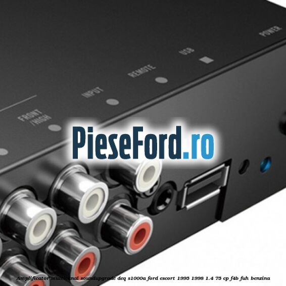 Amplificator multicanal Soundupgrade DEQ-S1000A Ford Escort 1995-1998 1.4 75 cp F4B, FUH benzina
