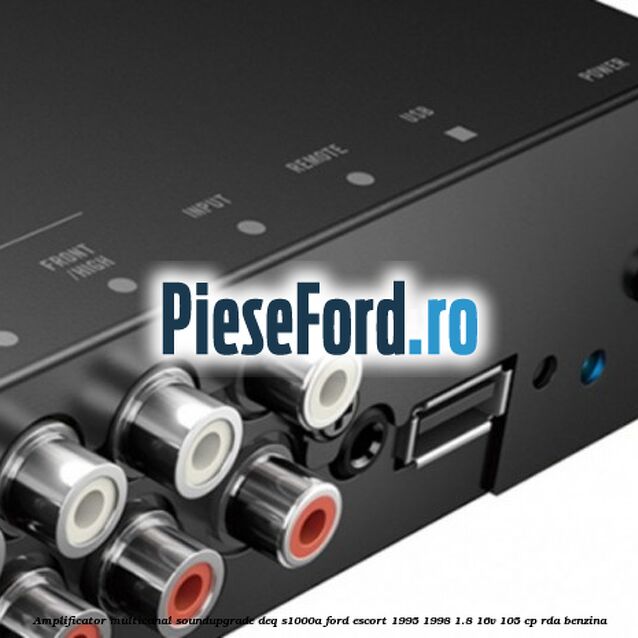 Amplificator multicanal Soundupgrade DEQ-S1000A Ford Escort 1995-1998 1.8 16V 105 cp RDA benzina