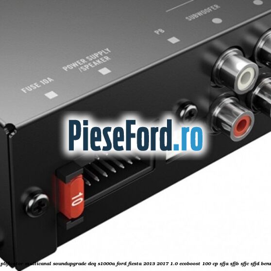 Amplificator multicanal Soundupgrade DEQ-S1000A Ford Fiesta 2013-2017 1.0 EcoBoost 100 cp SFJA, SFJB, SFJC, SFJD benzina