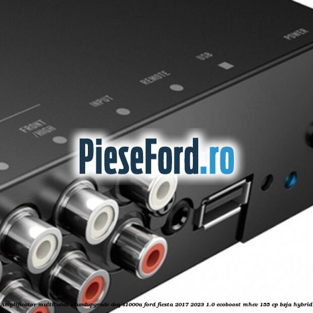 Amplificator multicanal Soundupgrade DEQ-S1000A Ford Fiesta 2017-2023 1.0 EcoBoost mHEV 155 cp BZJA Hybrid