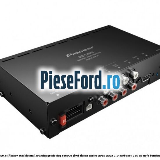 Amplificator multicanal Soundupgrade DEQ-S1000A Ford Fiesta Active 2018-2023 1.0 EcoBoost 140 cp YYJE benzina