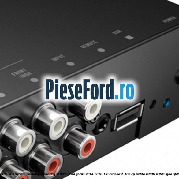 Amplificator multicanal Soundupgrade DEQ-S1000A Ford Focus 2014-2018 1.0 EcoBoost 100 cp M2DA, M2DB, M2DC, SFDA, SFDB benzina