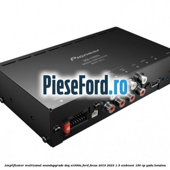 Amplificator multicanal Soundupgrade DEQ-S1000A Ford Focus 2019-2023 1.5 EcoBoost 150 cp YZDA benzina