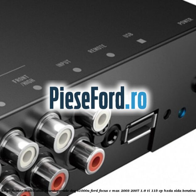 Amplificator multicanal Soundupgrade DEQ-S1000A Ford Focus C-Max 2003-2007 1.6 Ti 115 cp HXDA, SIDA benzina
