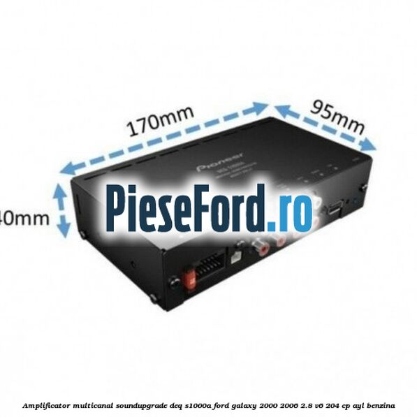 Amplificator multicanal Soundupgrade DEQ-S1000A Ford Galaxy 2000-2006 2.8 V6 204 cp Amplificator multicanal Soundupgrade DEQ-S1000A Ford Galaxy 2000-2006 2.8 V6 204 cp AYL benzina