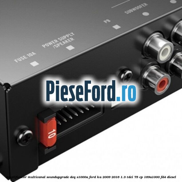 Amplificator multicanal Soundupgrade DEQ-S1000A Ford Ka 2009-2016 1.3 TDCi 75 cp 169A1000, FD4 diesel
