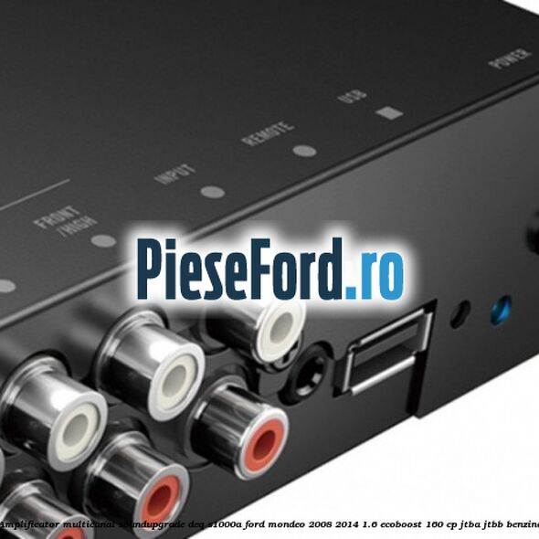 Amplificator multicanal Soundupgrade DEQ-S1000A Ford Mondeo 2008-2014 1.6 EcoBoost 160 cp JTBA, JTBB benzina