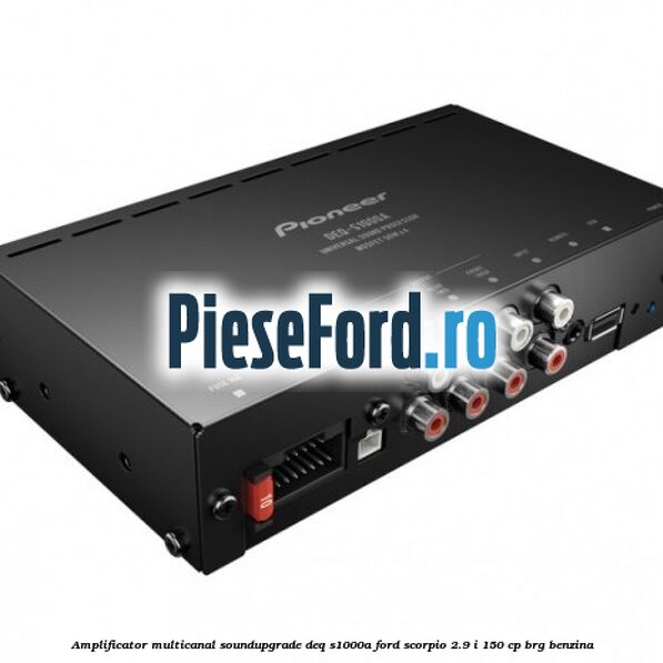 Amplificator multicanal Soundupgrade DEQ-S1000A Ford Scorpio 2.9 i 150 cp Amplificator multicanal Soundupgrade DEQ-S1000A Ford Scorpio 2.9 i 150 cp BRG benzina
