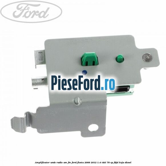 Amplificator unde radio AM/FM Ford Fiesta 2008-2012 1.4 TDCi 70 cp F6JD, KVJA diesel