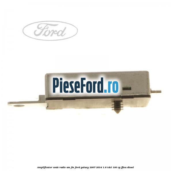 Amplificator unde radio AM/FM Ford Galaxy 2007-2014 1.8 TDCi 100 cp FFWA diesel