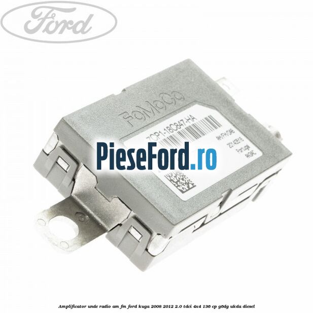 Amplificator unde radio AM/FM Ford Kuga 2008-2012 2.0 TDCi 4x4 136 cp G6DG, UKDA diesel