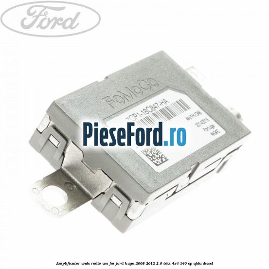 Amplificator unde radio AM/FM Ford Kuga 2008-2012 2.0 TDCI 4x4 140 cp UFDA diesel