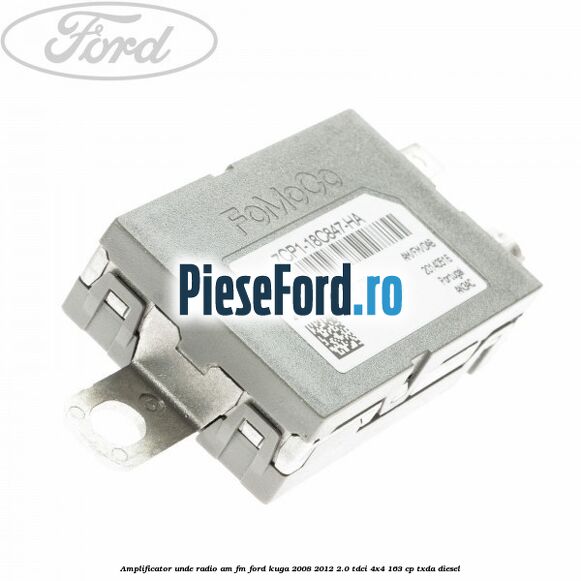 Amplificator unde radio AM/FM Ford Kuga 2008-2012 2.0 TDCI 4x4 163 cp Amplificator unde radio AM/FM Ford Kuga 2008-2012 2.0 TDCI 4x4 163 cp TXDA diesel