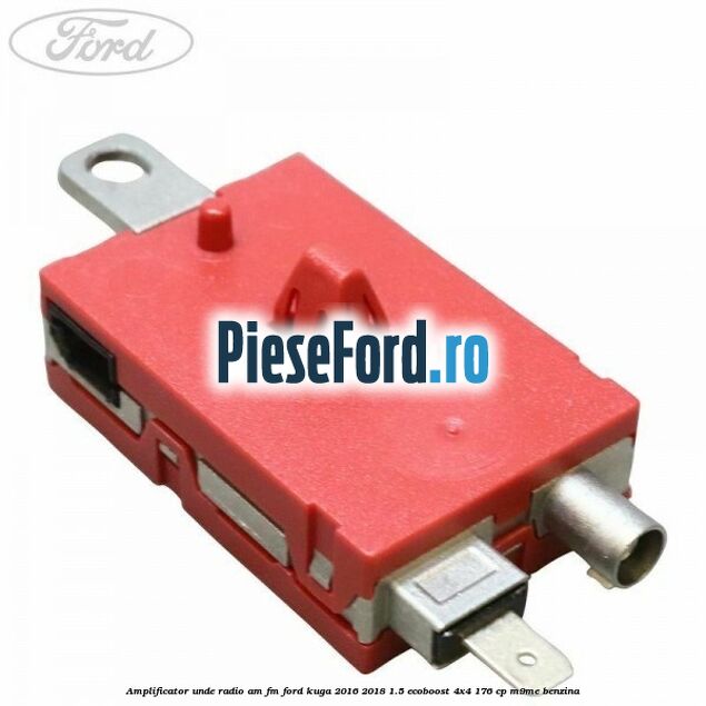 Amplificator unde radio AM/FM Ford Kuga 2016-2018 1.5 EcoBoost 4x4 176 cp M9ME benzina