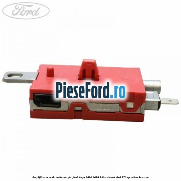 Amplificator unde radio AM/FM Ford Kuga 2016-2018 1.5 EcoBoost 4x4 176 cp M9ME benzina