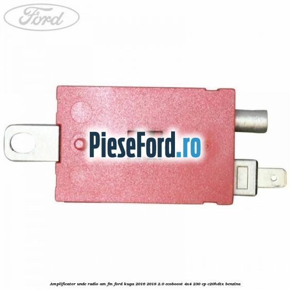 Amplificator unde radio AM/FM Ford Kuga 2016-2018 2.0 EcoBoost 4x4 230 cp C20HDTX benzina