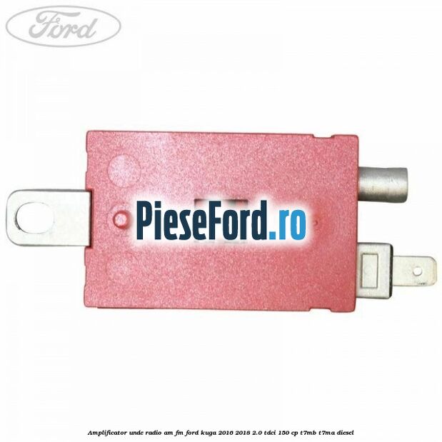 Amplificator unde radio AM/FM Ford Kuga 2016-2018 2.0 TDCi 150 cp Amplificator unde radio AM/FM Ford Kuga 2016-2018 2.0 TDCi 150 cp T7MB, T7MA diesel