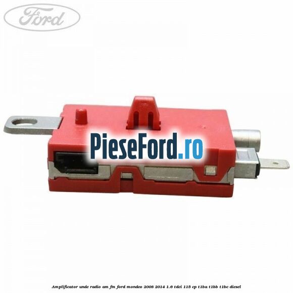 Amplificator unde radio AM/FM Ford Mondeo 2008-2014 1.6 TDCi 115 cp Amplificator unde radio AM/FM Ford Mondeo 2008-2014 1.6 TDCi 115 cp T1BA, T1BB, T1BC diesel