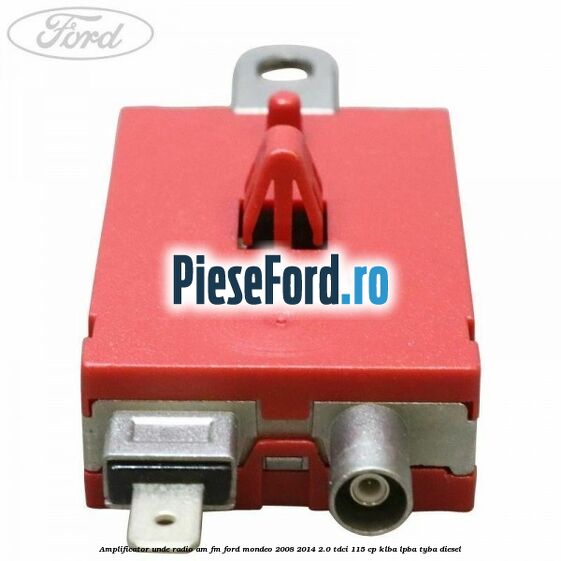 Amplificator unde radio AM/FM Ford Mondeo 2008-2014 2.0 TDCi 115 cp Amplificator unde radio AM/FM Ford Mondeo 2008-2014 2.0 TDCi 115 cp KLBA, LPBA, TYBA diesel