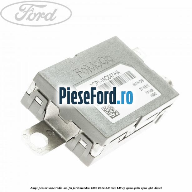Amplificator unde radio AM/FM Ford Mondeo 2008-2014 2.0 TDCi 140 cp QXBA, QXBB, UFBA, UFBB diesel